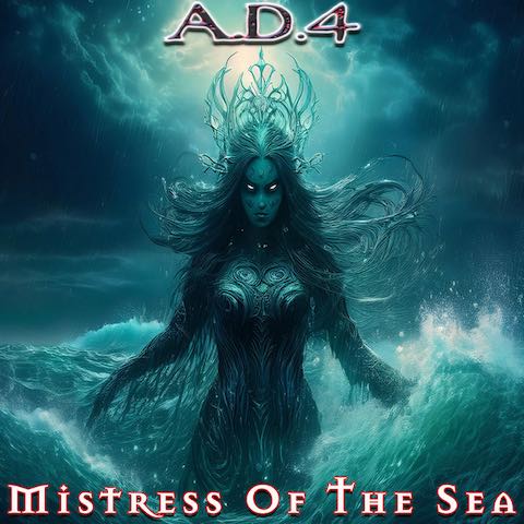 A.D. 4 Releases New Single - MISTRESS OF THE SEA